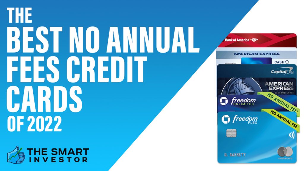 The Best No Annual Fees Credit Cards of 2022
