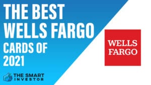 The Best Wells Fargo Cards of 2021