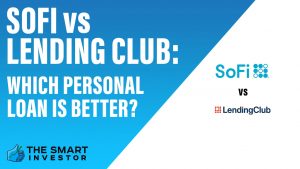 SoFi Vs LendingClub Which Personal Loan Is Better